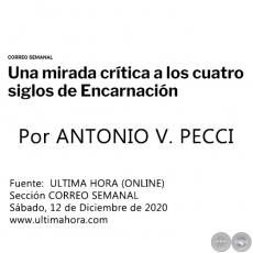 UNA MIRADA CRTICA A LOS CUATRO SIGLOS DE ENCARNACIN - Por ANTONIO V. PECCI - Sbado, 12 de Diciembre de 2020